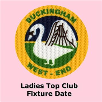  - Ladies Top Club Fixture Date - 20th May