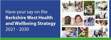 West Berkshire Council: Public Consultation opens for the Berkshire West Health and Wellbeing Strategy 2021-2030
