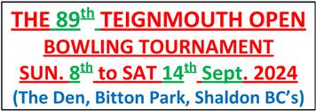 TEIGNMOUTH OPEN BOWLING TOURNAMENT SUN. 8th to SAT 14th Sept. 2024