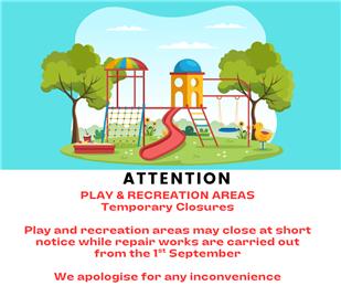 Attention Play & Recreation Areas Temporary Closures