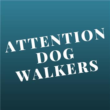  - Attention Dog Walkers