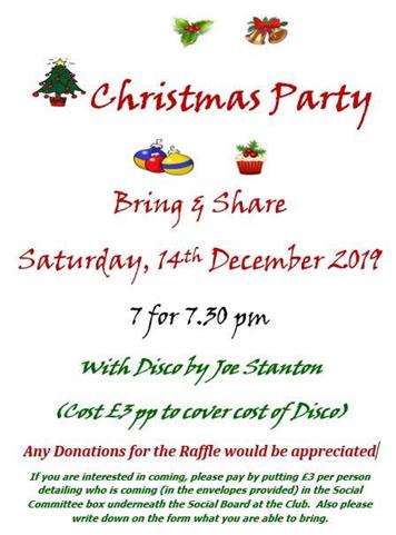  - Christmas Party  Bring & Share  Saturday, 14th December 2019  7 for 7.30 pm