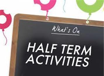  - Half Term Activities