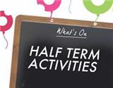 Half Term Activities
