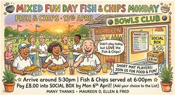 MIXED FUN DAY FISH & CHIPS MONDAY 13TH APRIL