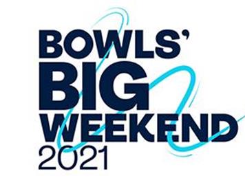 - Bowls Big Weekend 2021