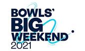 Bowls Big Weekend 2021